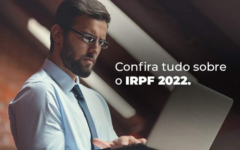 IRPF 2022: tudo de que você precisa saber