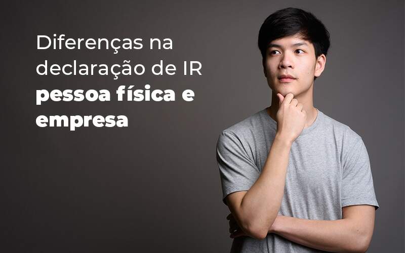 Declaração de IR: saiba a diferença para pessoa física e empresa