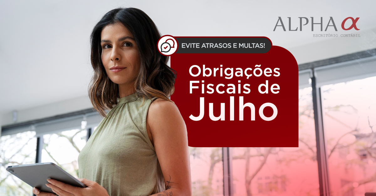Obrigações Fiscais de Julho/2025: Confira o que sua empresa deve entregar