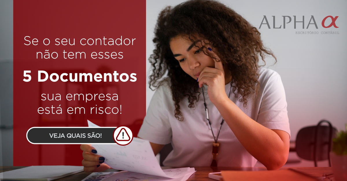 Se o seu contador não tem esses 5 documentos, sua empresa está em risco!