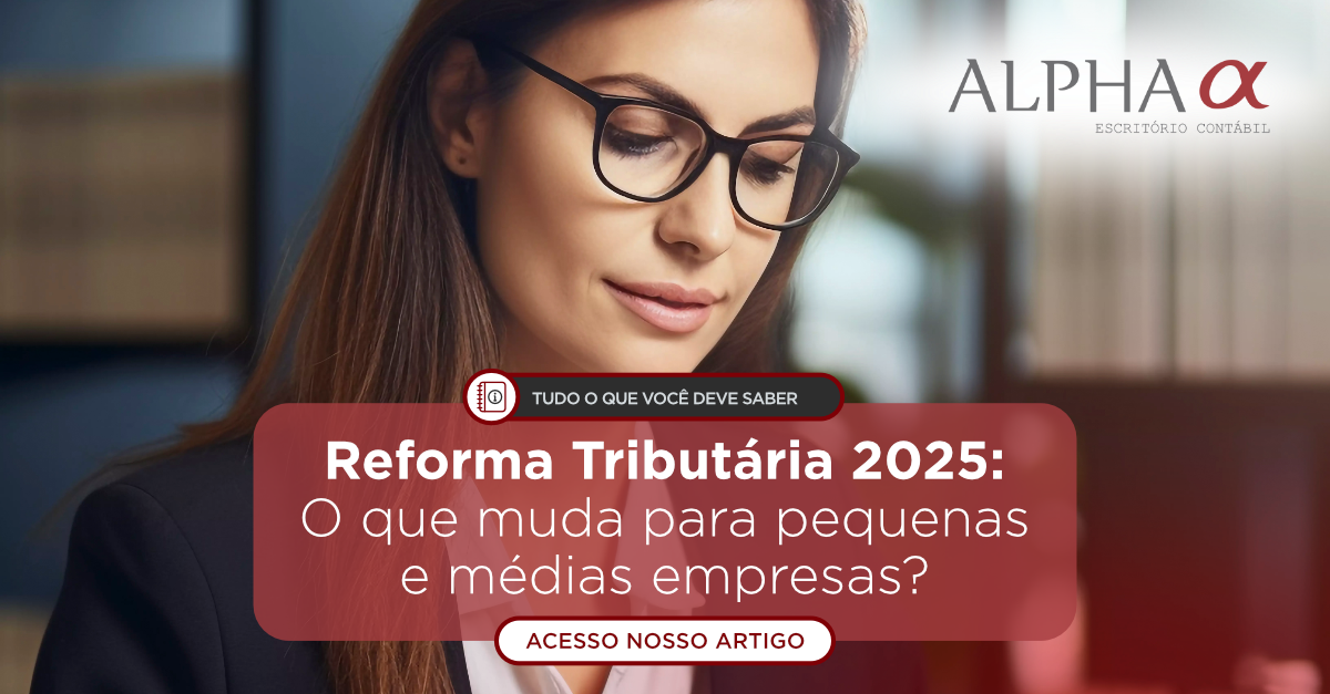 Reforma Tributária 2025: o que muda para pequenas e médias empresas?