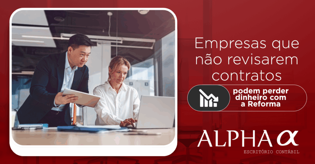 Empresas que não revisarem contratos podem perder dinheiro com a Reforma Tributária