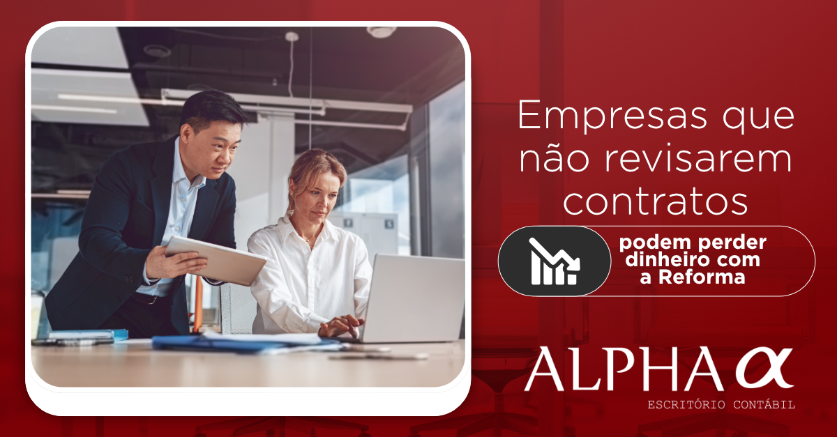 Empresas que não revisarem contratos podem perder dinheiro com a Reforma Tributária