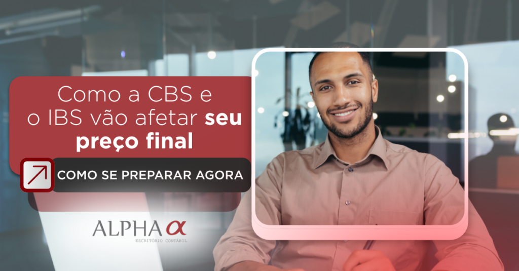 Como a CBS e o IBS vão afetar seu preço final — e como se preparar agora