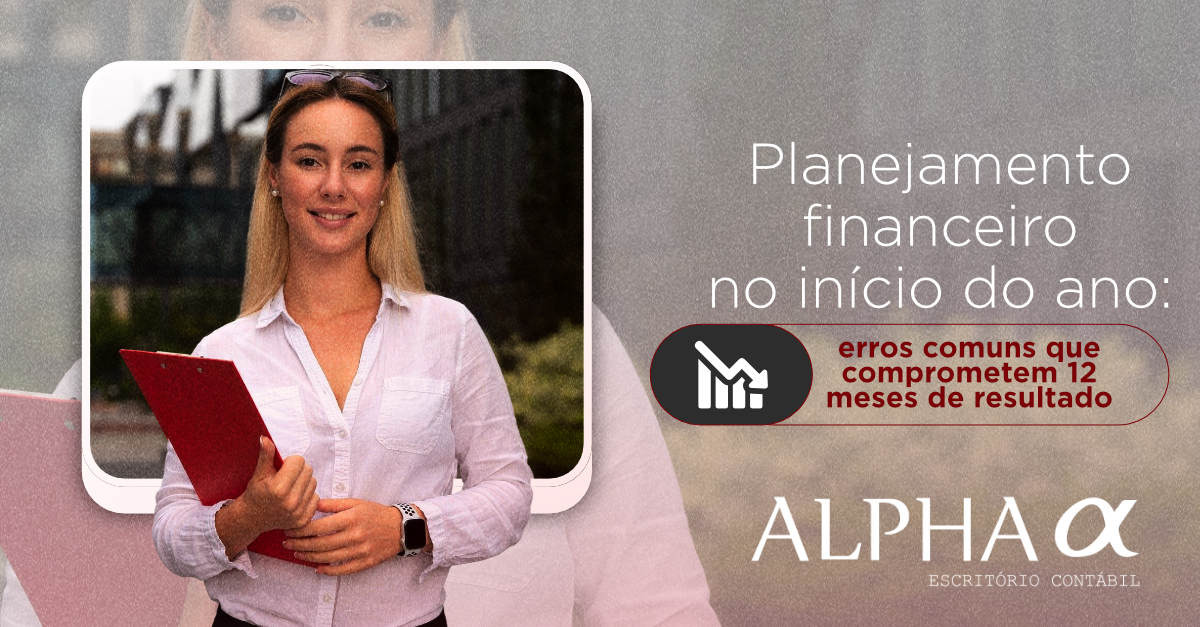Planejamento financeiro no início do ano: erros comuns que comprometem 12 meses de resultado