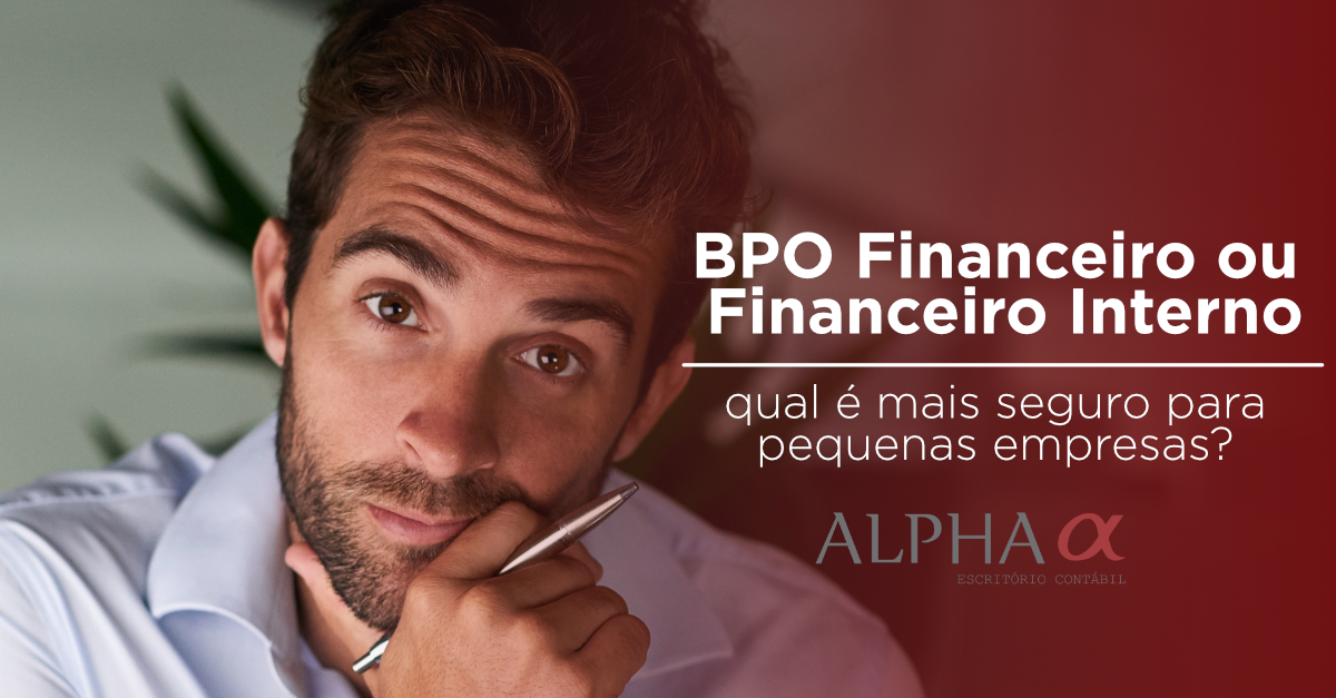 BPO Financeiro x Financeiro Interno: qual é mais seguro para pequenas empresas?