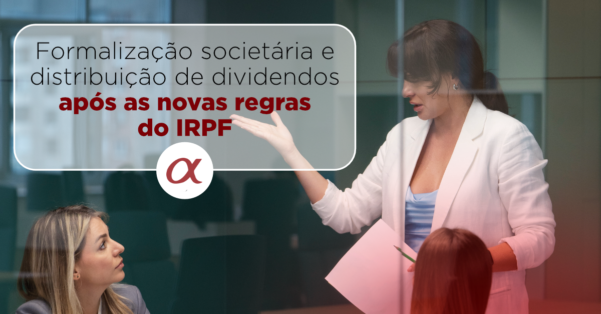 Formalização societária e distribuição de dividendos após as novas regras do IRPF