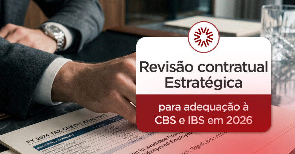 Revisão contratual estratégica para adequação à CBS e IBS em 2026