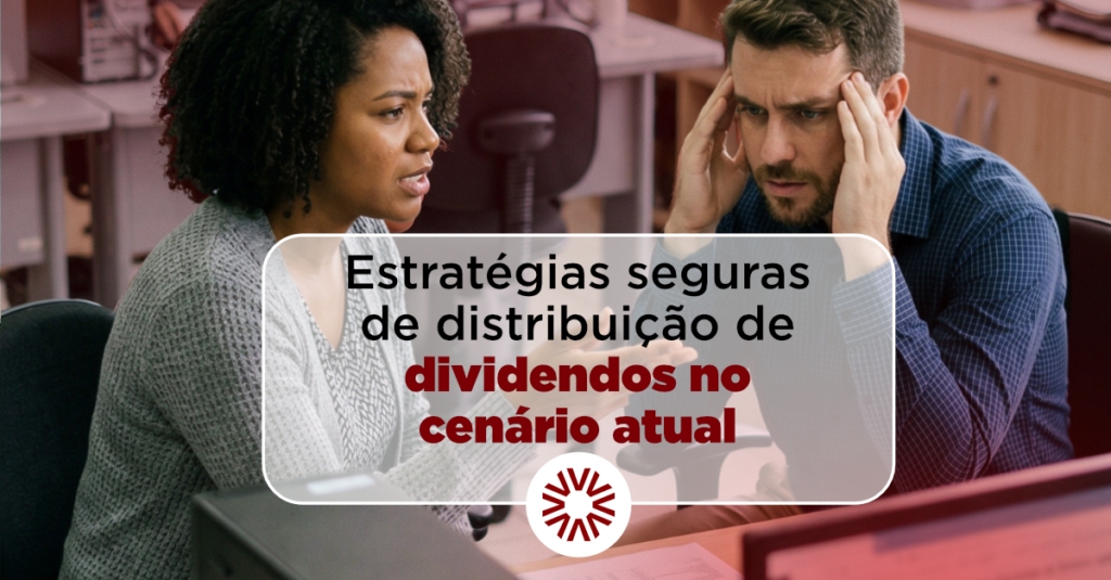 Estratégias seguras de distribuição de dividendos no cenário atual
